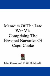 Cover image for Memoirs of the Late War V1: Comprising the Personal Narrative of Capt. Cooke