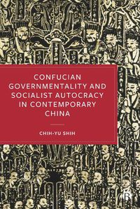 Cover image for Confucian Governmentality and Socialist Autocracy in Contemporary China