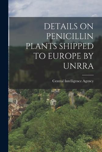 Cover image for Details on Penicillin Plants Shipped to Europe by Unrra