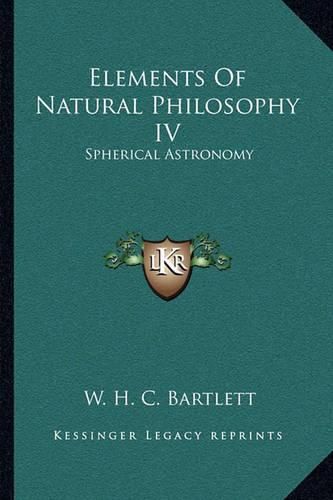 Cover image for Elements of Natural Philosophy IV: Spherical Astronomy