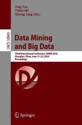 Cover image for Data Mining and Big Data: Third International Conference, DMBD 2018, Shanghai, China, June 17-22, 2018, Proceedings