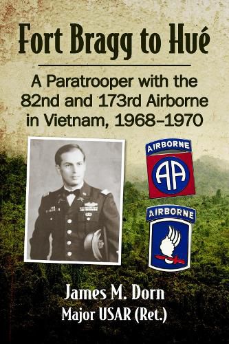 Cover image for Fort Bragg to Hue: A Paratrooper with the 82nd and 173rd Airborne in Vietnam, 1968-1970