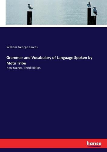 Cover image for Grammar and Vocabulary of Language Spoken by Motu Tribe: New Guinea. Third Edition