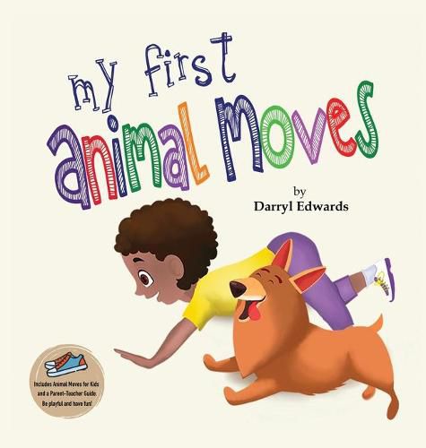 Cover image for My First Animal Moves: A Children's Book to Encourage Kids and Their Parents to Move More, Sit Less and Decrease Screen Time