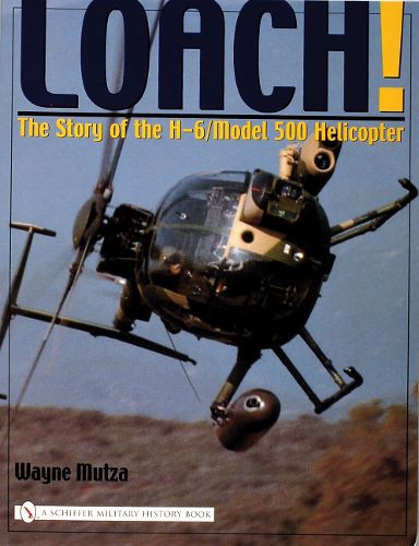 Cover image for Loach!: The Story of the H-6/Model 500 Helicopter
