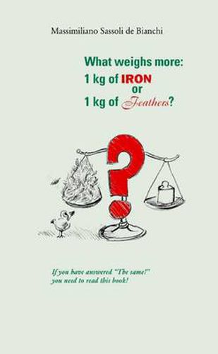 Cover image for What Weighs More: 1 Kg of Iron or 1 Kg of Feathers?