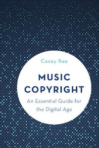 Cover image for Music Copyright: An Essential Guide for the Digital Age