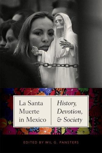 Cover image for La Santa Muerte in Mexico: History, Devotion, and Society