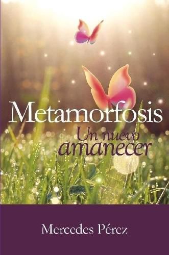 Cover image for Metamorfosis, un nuevo amanecer