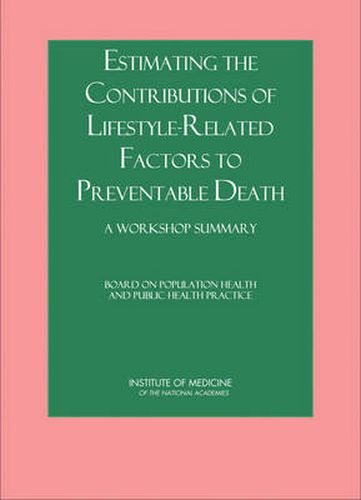 Estimating the Contributions of Lifestyle-Related Factors to Preventable Death: A Workshop Summary