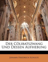 Cover image for Der Clibatszwang Und Dessen Aufhebung