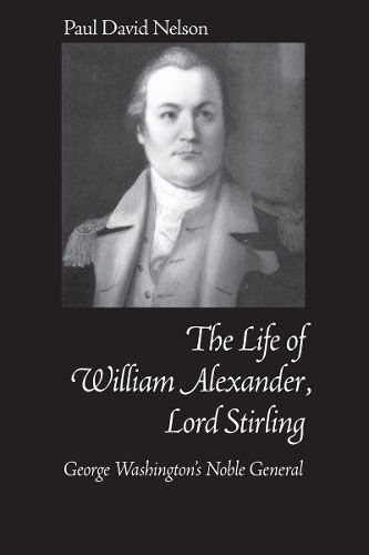 Cover image for William Alexander Lord Stirling: George Washington's Noble General