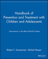 Cover image for Handbook of Prevention and Treatment with Children and Adolescents: Intervention in the Real World Context