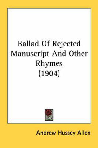 Ballad of Rejected Manuscript and Other Rhymes (1904)