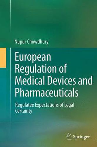 Cover image for European Regulation of Medical Devices and Pharmaceuticals: Regulatee Expectations of Legal Certainty