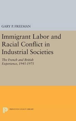 Cover image for Immigrant Labor and Racial Conflict in Industrial Societies: The French and British Experience, 1945-1975