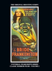 Cover image for The Bride of Frankenstein - Universal Filmscripts Series, Classic Horror Films - Volume 2 (hardback)