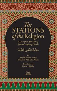 Cover image for The Stations Of The Religion: A description of the steps of SPiritual Wayfaring (Suluk)