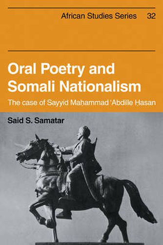 Cover image for Oral Poetry and Somali Nationalism: The Case of Sayid Mahammad 'Abdille Hasan