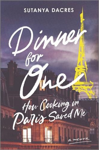 Cover image for Dinner for One: How Cooking in Paris Saved Me