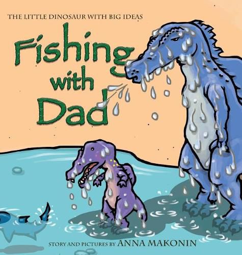 Cover image for Fishing with Dad: The Little Dinosaur With Big Ideas
