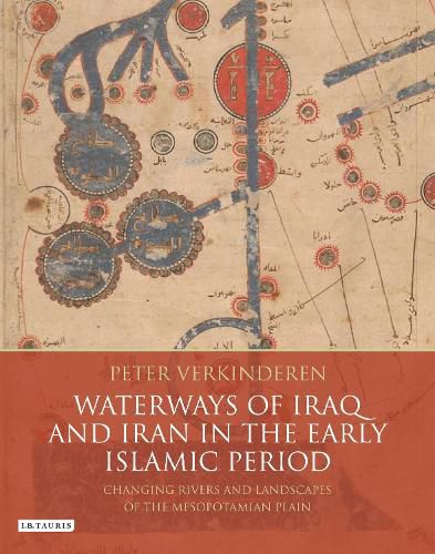 Cover image for Waterways of Iraq and Iran in the Early Islamic Period: Changing Rivers and Landscapes of the Mesopotamian Plain