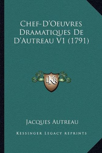 Chef-D'Oeuvres Dramatiques de D'Autreau V1 (1791)