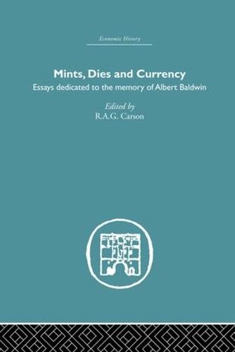 Cover image for Mints, Dies and Currency: Essays dedicated to the memory of Albert Baldwin