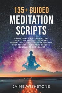 Cover image for 135+ Guided Meditation Script - Empowering Scripts for Instant Relaxation, Self-Discovery, and Growth - Ideal for Meditation Teachers, Yoga Teachers, Therapists, Coaches, Counsellors, and Healers