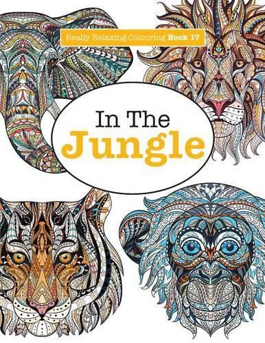 Cover image for Really Relaxing Colouring Book 17: In The Jungle