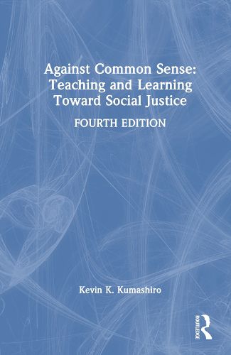 Cover image for Against Common Sense: Teaching and Learning Toward Social Justice