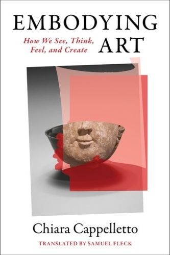 Cover image for Embodying Art: How We See, Think, Feel, and Create