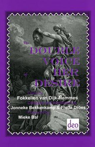 Cover image for The Double Voice of Her Desire: Texts by Fokkelien van Dijk-Hemmes