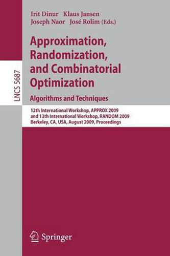 Cover image for Approximation, Randomization, and Combinatorial Optimization. Algorithms and Techniques: 12th International Workshop, APPROX 2009, and 13th International Workshop, RANDOM 2009, Berkeley, CA, USA, August, 21-23, 2009, Proceedings