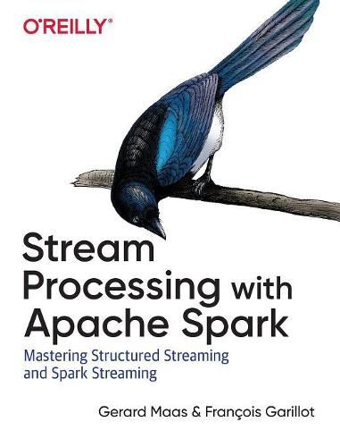 Cover image for Stream Processing with Apache Spark: Mastering Structured Streaming and Spark Streaming