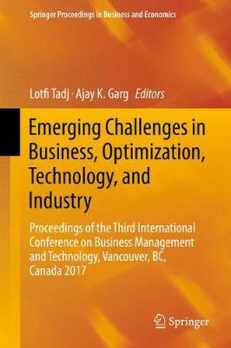 Cover image for Emerging Challenges in Business, Optimization, Technology, and Industry: Proceedings of the Third International Conference on Business Management and Technology, Vancouver, BC, Canada 2017