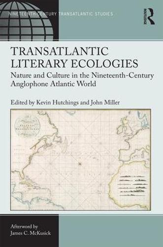 Cover image for Transatlantic Literary Ecologies: Nature and Culture in the Nineteenth-Century Anglophone Atlantic World