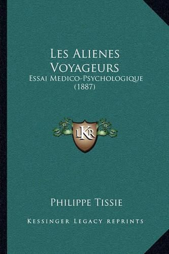 Cover image for Les Alienes Voyageurs: Essai Medico-Psychologique (1887)