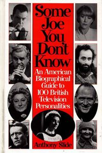 Cover image for Some Joe You Don't Know: An American Biographical Guide to 100 British Television Personalities