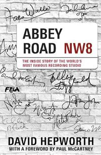Cover image for Abbey Road: The authorised biography of the world's most famous music recording studio, written by bestselling author and music journalist David Hepworth