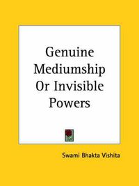 Cover image for Genuine Mediumship or Invisible Powers (1919)