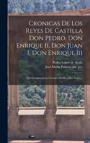 Cover image for Cronicas De Los Reyes De Castilla Don Pedro, Don Enrique Ii, Don Juan I, Don Enrique Iii