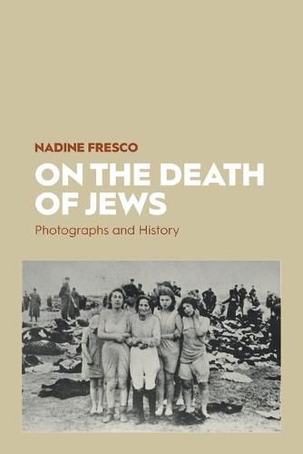 Cover image for On the Death of Jews: Photographs and History