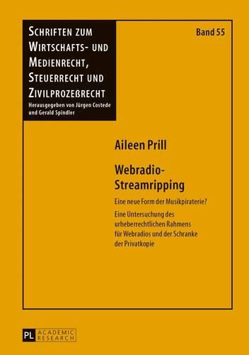 Cover image for Webradio-Streamripping: Eine Neue Form Der Musikpiraterie?- Eine Untersuchung Des Urheberrechtlichen Rahmens Fuer Webradios Und Der Schranke Der Privatkopie