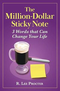 Cover image for The Million-Dollar Sticky Note: 3 Words that Can Change Your Life