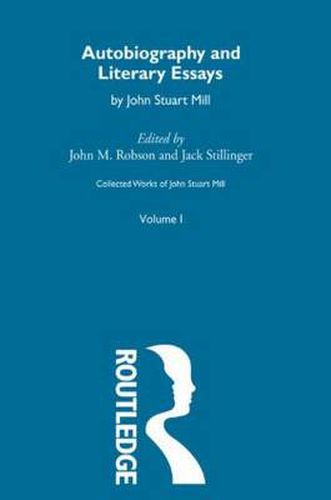 Collected Works of John Stuart Mill: I. Autobiography and Literary Essays