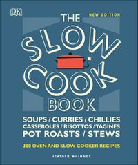 Cover image for The Slow Cook Book: Over 200 Oven and Slow Cooker Recipes