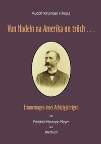 Cover image for Vun Hadeln na Amerika un truch . . .: Erinnerungen eines Achtzigjahrigen