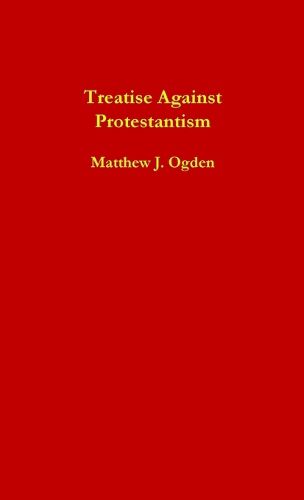 Cover image for Treatise Against Protestantism