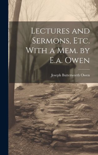 Cover image for Lectures and Sermons, Etc. With a Mem. by E.a. Owen